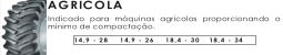 AGRICOLA I n d i c a d o  p a r a  m á q u i n a s  a g r i c o l a s  p r o p o r c i o n a n d o  o  m í n i m o  d e  c o m p a c t a ç ã o . 1 4 , 9  -  2 8      1 4 , 9  -  2 6      1 8 , 4  -  3 0     1 8 , 4  -  3 4